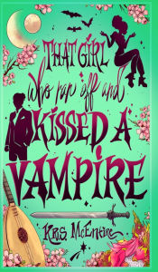 Title: That Girl Who Ran Off and Kissed A Vampire: A Portal Fantasy Adventure, Author: K R S McEntire