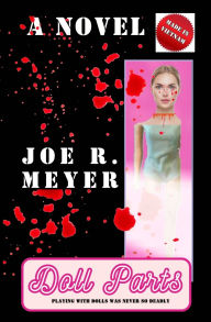 Title: Doll Parts, Author: Joe R Meyer