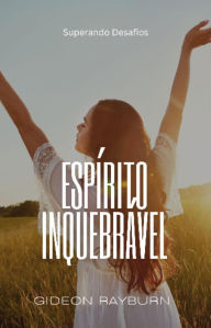 Title: Espírito Inquebrável: Superando Desafios, Author: Gideon Rayburn