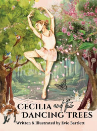 Title: Cecilia and the Dancing Trees, Author: Evie Bartlett