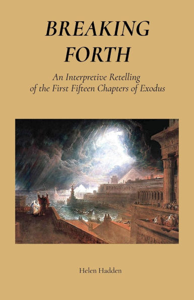 Breaking Forth: An Interpretive Retelling of the First Fifteen Chapters of Exodus