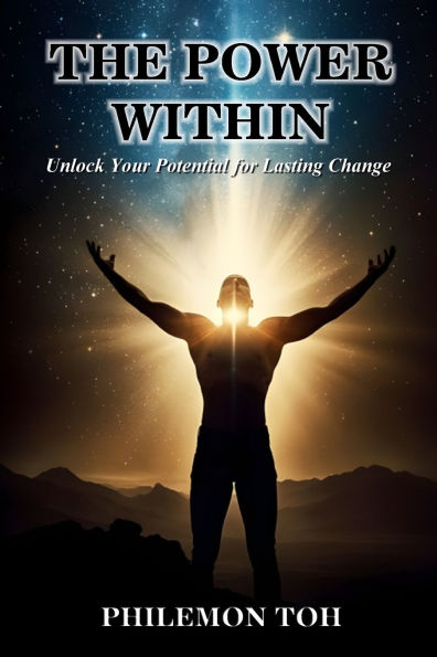 The Power Within: Unlock Your Potential for Lasting Change