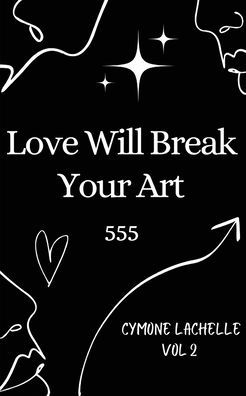 Love Will Break Your Art Volume 2