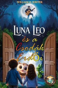 Title: Luna, Leo És A Csodaerdok, Author: William D. Writer