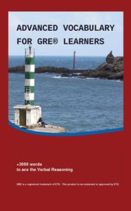 Title: Advanced Vocabulary for GRE Learners (Englisch - Deutsch): 3000+ words to ace the Verbal Reasoning, Author: Yunus Berndt