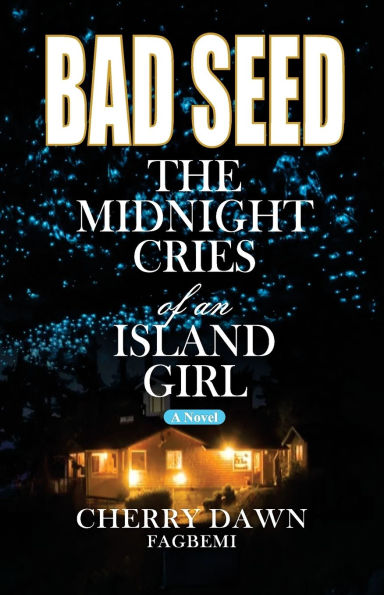 Bad Seed: The Midnight Cries of an Island Girl