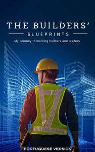 Title: The Builder's Blueprints (Portuguese Edition), Author: Wilson Mathew Betances