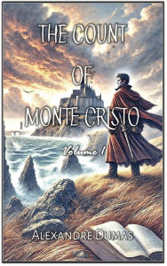 Title: The Count of Monte Cristo: Volume 1, Author: Autri Books