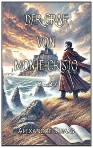 Title: Der Graf von Monte Cristo: Band 1, Author: Alexandre Dumas