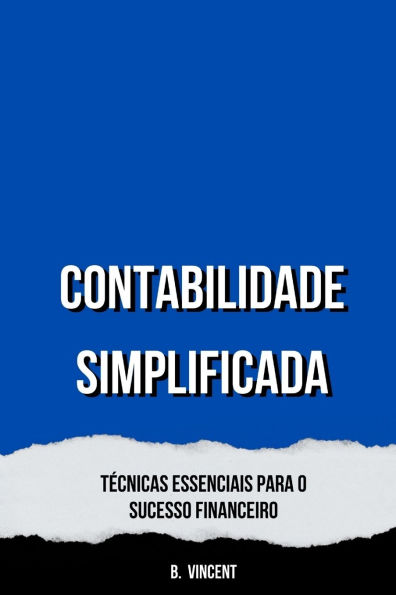 Contabilidade Simplificada: Tï¿½cnicas Essenciais para o Sucesso Financeiro