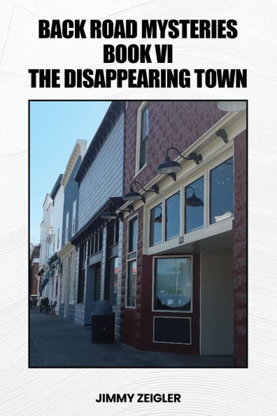 Back Road Mysteries Book VI: The Disappearing Town