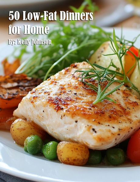 50 Low-Fat Dinners for Home