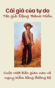 Title: Cï¿½i Giï¿½ Của Tự Do, Author: Đặng Thïnh Hiển
