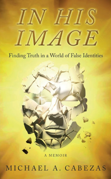 In His Image: Finding Truth in a World of False Identities