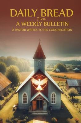 Daily Bread from A Weekly Bulletin: Pentecostal Pastor writes to his congregation