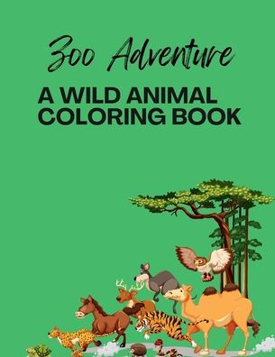 Zoo Adventure: A Wild Animal Coloring Book