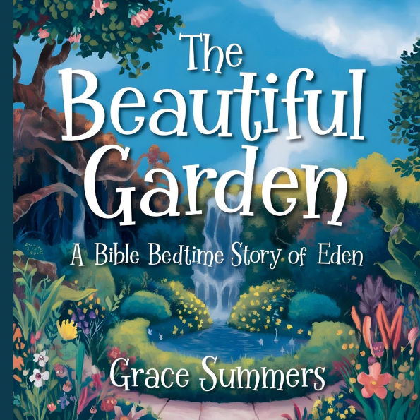 The Beautiful Garden: A Bible Bedtime Story of Eden