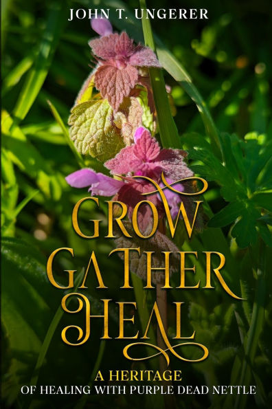 Grow, Gather, Heal: A Heritage of Healing with Purple Dead Nettle