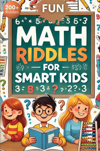 Fun Math Riddles For Smart Kids: Challenging and Brain Teasers That Kids Family Will Enjoy