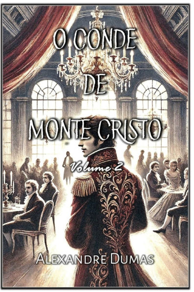 O Conde de Monte Cristo: Volume 2