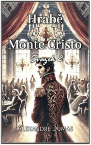 Title: Hrabě Monte Cristo: Svazek 2, Author: Alexandre Dumas
