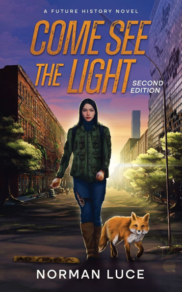 Come See The Light: A Future History Novel - Second Edition