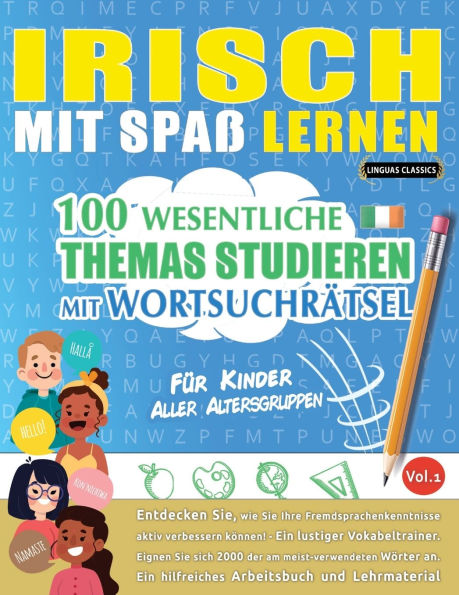 Irisch Mit Spaï¿½ Lernen - Fï¿½r Kinder: Aller Altersgruppen - 100 Wesentliche Themas Studieren Mit Wortsuchrï¿½tsel - Vol.1
