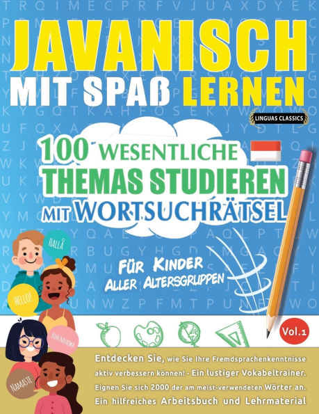 Javanisch Mit Spaï¿½ Lernen - Fï¿½r Kinder: Aller Altersgruppen - 100 Wesentliche Themas Studieren Mit Wortsuchrï¿½tsel - Vol.1