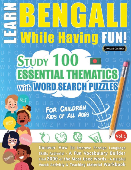 Learn Bengali While Having Fun! - For Children: Kids of All Ages - Study 100 Essential Thematics with Word Search Puzzles - Vol.1