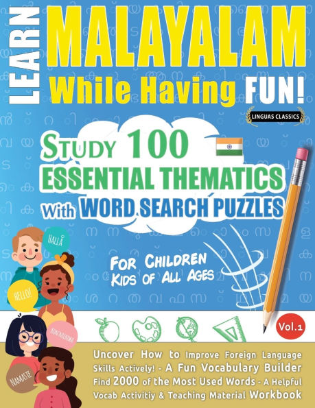 Learn Malayalam While Having Fun! - For Children: Kids of All Ages - Study 100 Essential Thematics with Word Search Puzzles - Vol.1