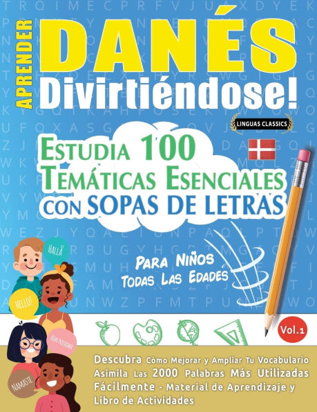 Aprender Danï¿½s Divirtiï¿½ndose! - Para Niï¿½os: Todas Las Edades - Estudia 100 Temï¿½ticas Esenciales Con Sopas de Letras - Vol.1
