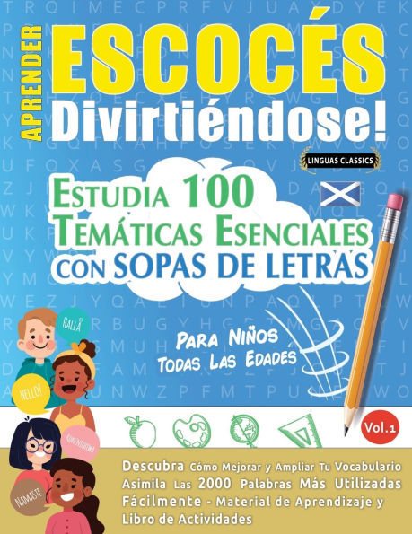 Aprender Escocï¿½s Divirtiï¿½ndose! - Para Niï¿½os: Todas Las Edades - Estudia 100 Temï¿½ticas Esenciales Con Sopas de Letras - Vol.1