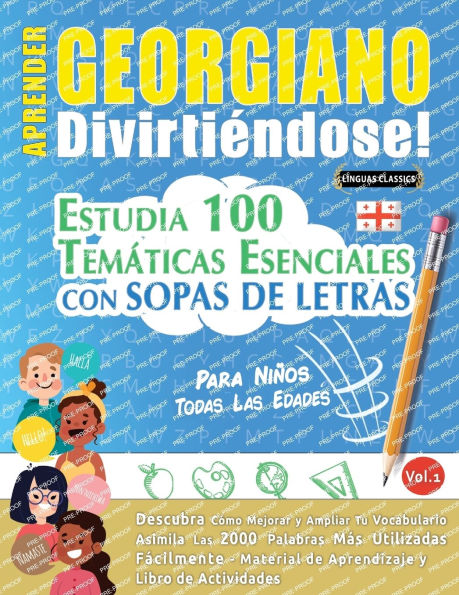 Aprender Georgiano Divirtiï¿½ndose! - Para Niï¿½os: Todas Las Edades - Estudia 100 Temï¿½ticas Esenciales Con Sopas de Letras - Vol.1