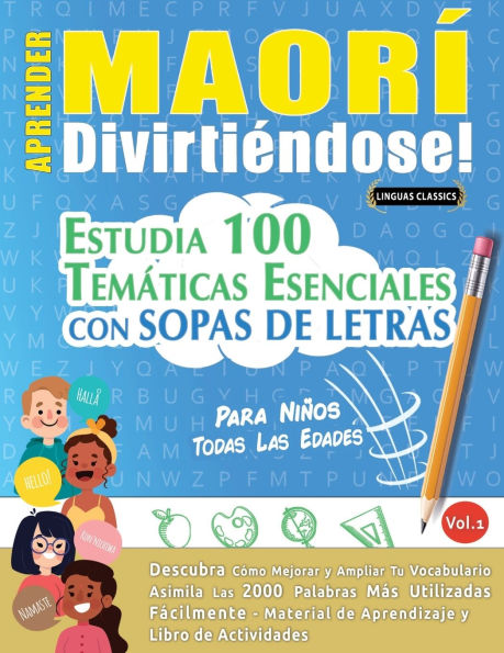 Aprender Maorï¿½ Divirtiï¿½ndose! - Para Niï¿½os: Todas Las Edades - Estudia 100 Temï¿½ticas Esenciales Con Sopas de Letras - Vol.1
