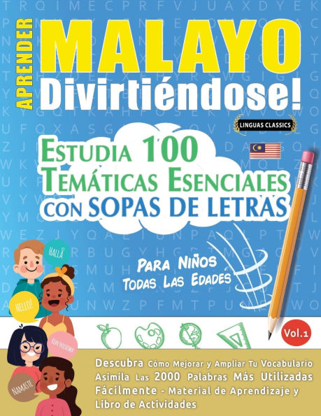 Aprender Malayo Divirtiï¿½ndose! - Para Niï¿½os: Todas Las Edades - Estudia 100 Temï¿½ticas Esenciales Con Sopas de Letras - Vol.1