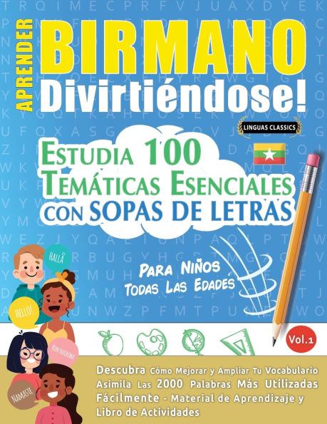 Aprender Birmano Divirtiï¿½ndose! - Para Niï¿½os: Todas Las Edades - Estudia 100 Temï¿½ticas Esenciales Con Sopas de Letras - Vol.1