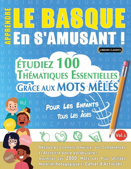 Apprendre Le Basque En s'Amusant - Pour Les Enfants: Tous Les ï¿½ges - ï¿½tudiez 100 Thï¿½matiques Essentielles Grï¿½ce Aux Mots Mï¿½lï¿½s - Vol.1
