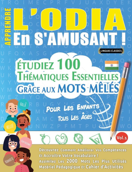 Apprendre l'Odia En s'Amusant - Pour Les Enfants: Tous Les ï¿½ges - ï¿½tudiez 100 Thï¿½matiques Essentielles Grï¿½ce Aux Mots Mï¿½lï¿½s - Vol.1