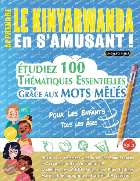 Apprendre Le Kinyarwanda En s'Amusant - Pour Les Enfants: Tous Les ï¿½ges - ï¿½tudiez 100 Thï¿½matiques Essentielles Grï¿½ce Aux Mots Mï¿½lï¿½s - Vol.1