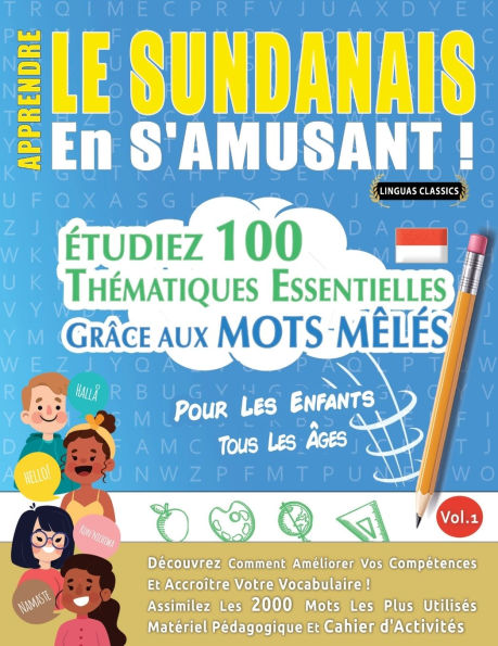 Apprendre Le Sundanais En s'Amusant - Pour Les Enfants: Tous Les ï¿½ges - ï¿½tudiez 100 Thï¿½matiques Essentielles Grï¿½ce Aux Mots Mï¿½lï¿½s - Vol.1