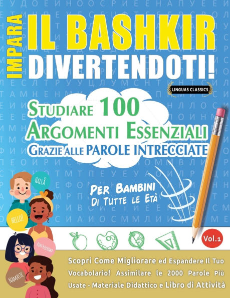 Impara Il Bashkir Divertendoti! - Per Bambini: Di Tutte Le Etï¿½ - Studiare 100 Argomenti Essenziali Grazie Alle Parole Intrecciate