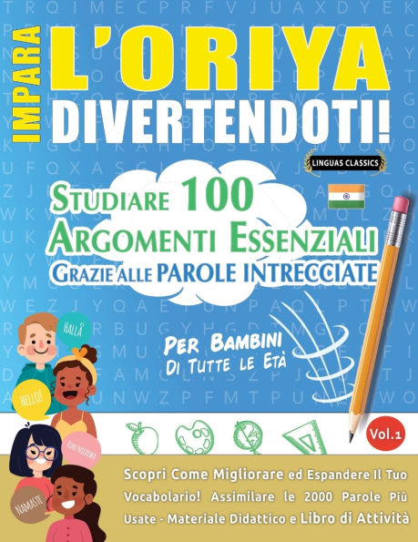 Impara l'Oriya Divertendoti! - Per Bambini: Di Tutte Le Etï¿½ - Studiare 100 Argomenti Essenziali Grazie Alle Parole Intrecciate