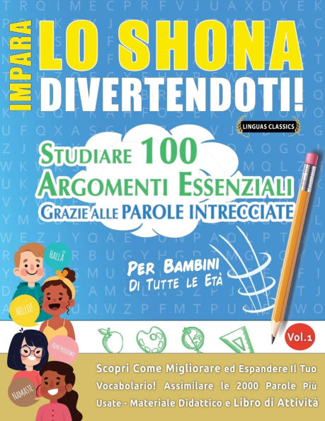Impara Lo Shona Divertendoti! - Per Bambini: Di Tutte Le Etï¿½ - Studiare 100 Argomenti Essenziali Grazie Alle Parole Intrecciate