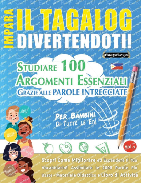 Impara Il Tagalog Divertendoti! - Per Bambini: Tutte Le Etï¿½ - Studiare 100 Argomenti Essenziali Grazie Alle Parole Intrecciate - Vol.1