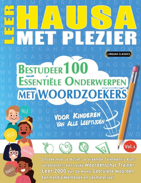 Leer Hausa Met Plezier - Voor Kinderen: Van Alle Leeftijden - Bestudeer 100 Essenti�le Onderwerpen Met Woordzoekers - Vol.1