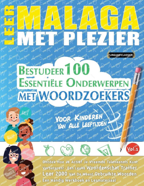 Leer Malaga Met Plezier - Voor Kinderen: Van Alle Leeftijden - Bestudeer 100 Essentiï¿½le Onderwerpen Met Woordzoekers - Vol.1