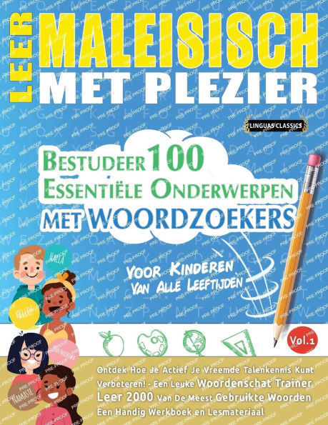 Leer Maleisisch Met Plezier - Voor Kinderen: Van Alle Leeftijden - Bestudeer 100 Essentiï¿½le Onderwerpen Met Woordzoekers - Vol.1