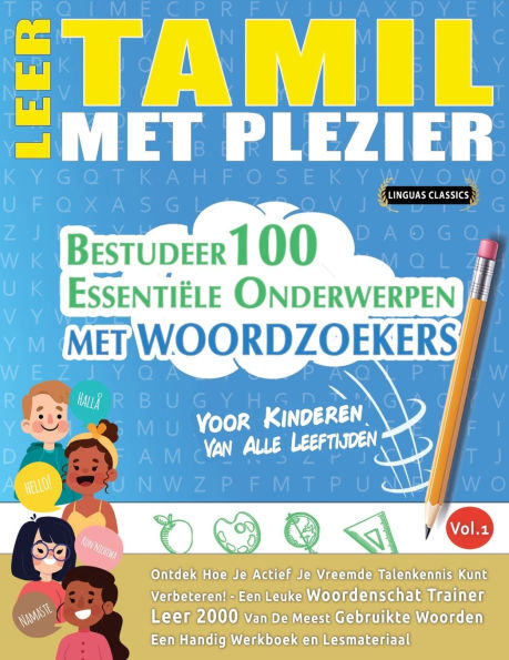 Leer Tamil Met Plezier - Voor Kinderen: Van Alle Leeftijden - Bestudeer 100 Essenti�le Onderwerpen Met Woordzoekers - Vol.1