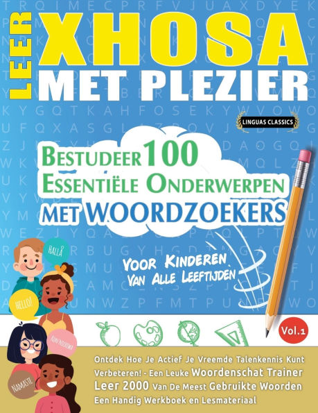 Leer Xhosa Met Plezier - Voor Kinderen: Van Alle Leeftijden - Bestudeer 100 Essentiï¿½le Onderwerpen Met Woordzoekers - Vol.1