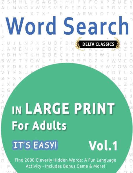 Word Search in Large Print for Adults - It's Easy! Vol.1 - Delta Classics - Find 2000 Cleverly Hidden Words: A Fun Language Activity - Includes Bonus Game & More!